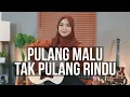 Download Lagu PULANG MALU TAK PULANG RINDU - ARMADA (COVER BY REGITA ECHA)