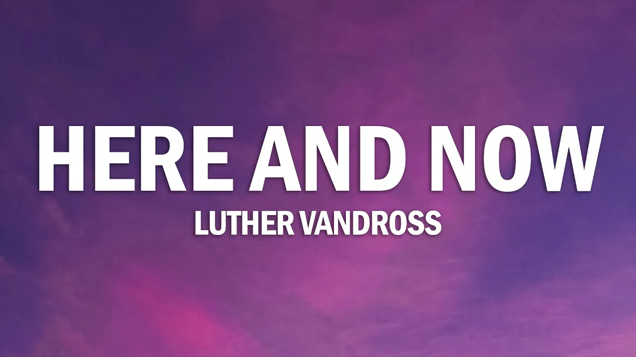 Luther Vandross - Here and Now (Lyrics)
