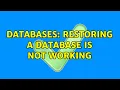 Databases Restoring a database is not working 3 Solutions