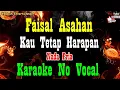 Download Lagu Faisal Asahan - Kau Tetap Harapan Karaoke [ Nada Pria ] Babah Entertainment