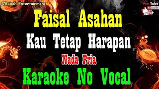 Download Faisal Asahan - Kau Tetap Harapan Karaoke [ Nada Pria ] Babah Entertainment MP3