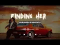 || Finding Her// ( Finding Her Lo Fi Song)// Kushagra# Bharath//||