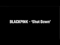Download Lagu BLACKPINK   ‘Shut Down’ MP3