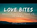 Download Lagu Nelly Furtado, Tove Lo, SG Lewis - Love Bites | SONG LYRICS VERSION