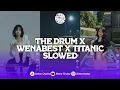 Download Lagu DJ THE DRUM X WENABEST X TITANIC (Slow + Reverb) VIRAL TIKTOK SOUND KHARIS SOPAN
