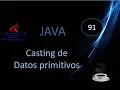 91 - Casting de tipos de datos primitivos en Java Casting implicito y casting explicito