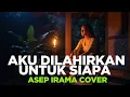 Download Lagu 🎤 Aku Dilahirkan Untuk Siapa – Asep Irama | Versi Terbaru Menyentuh Hati [ Safira Damngdut Official]