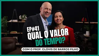 Qual o Valor do seu tempo? com Clóvis de Barros Filho - EP 41 Ïnterioriza
