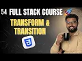 54 Master CSS Transform Transition Full Stack Web Development Course 2025