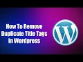 How To Remove Duplicate Title Tags In Wordpress