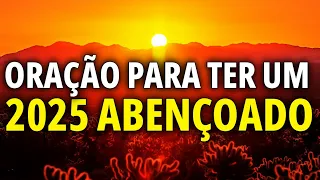 ORAÇÃO PARA TER UM 2025 ABENÇOADO