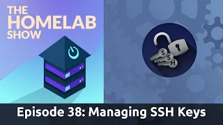 The Homelab Show Episode 38 Managing SSH Keys