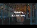 Download Lagu SEVENTEEN - JAGA SLALU HATIMU (COVER) slowed + reverb