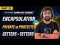 Python Encapsulation Explained Private Protected Getters Setters Python Full Course