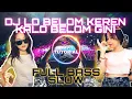 DJ LO BELOM KEREN KALO BELOM GINI BASS SLOW | DJ TUTORIAL RMX | FULL BASS  | TIKTOK VIRAL
