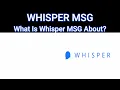 WHISPER MSG - What Is Whisper MSG About Its Features And Core Components