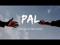 Download Lagu Pal - Arijit Singh And Sherya Ghosal Jalebi Song | Slowed And Reverb | Lofi_747