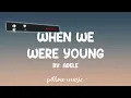 When We Were Young - Adele (Lyrics) 🎵