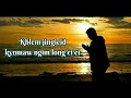 Download Lagu Nga La Kmen Bad Miet Bad Sngi || I'm Rejoicing Night And Day || Lynti Bneng 321 - Saiñ Marweiñ