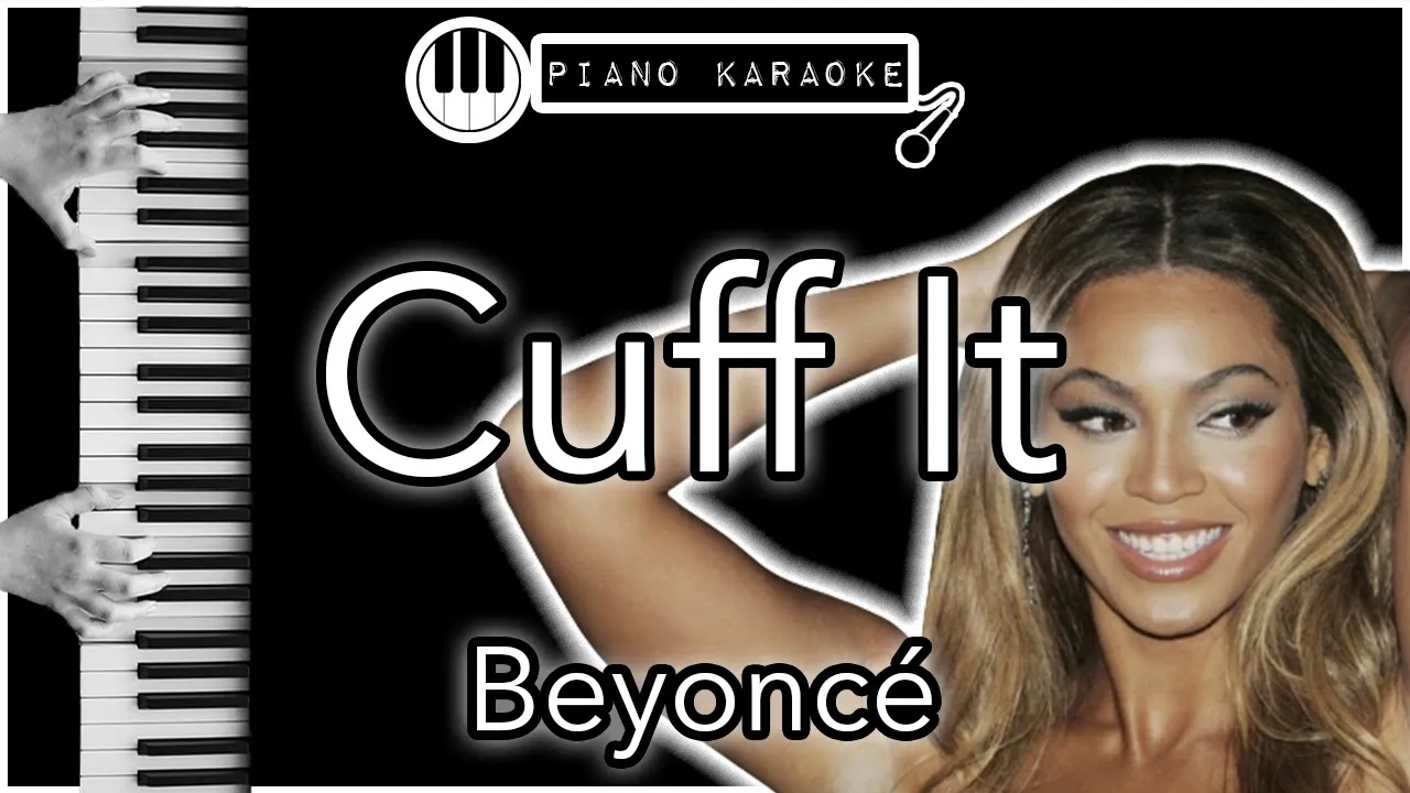 Cuff It - Beyoncé - Piano Karaoke Instrumental