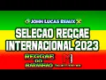 Lagu Reggae Internacional 2023 - SÓ AS TOPS - (Reggae Remix)@JohnLucasRemix@JohnLucasMusic​