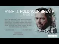 Hybrid - Hold Your Breath (Radio Edit)