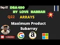 Maximum Product Subarray Array Part q22 SDE Sheet LOVE BABBAR 450 Question