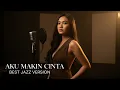 Lagu AKU MAKIN CINTA - VINA PANDUWINATA || BEST JAZZ VERSION (COVER)