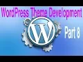 Wordpress Theme Development Tutorial Step by Step - Part 8