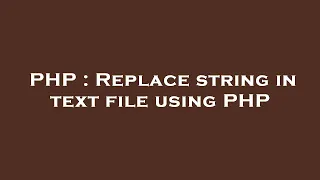 PHP Replace string in text file using PHP