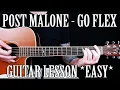 How to Play Go Flex by Post Malone on Guitar CORRECT WAY