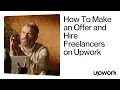 How To Make an Offer and Hire Freelancers on Upwork