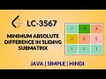 Minimum Absolute Difference in Sliding SubMatrix Leetcode 3567 Java Hindi