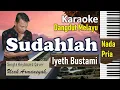 Download Lagu Sudahlah Karaoke Nada Cowok | Iyeth Bustami | Dangdut Melayu | SiKeCe | Lirik