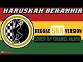 Lagu Haruskah berakhir REGGAE SKA fersion