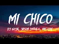 Mi Chico - DJ Goja, Jason Derulo & Melody (Lyrics)
