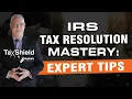 Mastering IRS Tax Resolution and Strategic Tax Planning Expert Tips