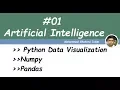 01 - Python Data Visualization Numpy Pandas Artificial Intelligence AI