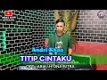 Download Lagu 🔰 ANDRI KHAN || TITIP CINTAKU || cipt : Aria / H.Ona sutra || musik : Andri khan