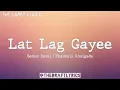 Download Lagu Lat Lag Gaye (Lyrics) - Benny Dayal \u0026 Shalmali Kholgade !