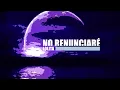 NO RENUNCIARÉ - Lolita (Letra)