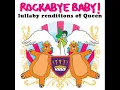 Under Pressure - Lullaby Renditions of Queen - Rockabye Baby!