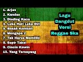 Download Lagu FULL ALBUM LAGU LAGU DANGDUT DUET TERBAIK • VERSI REGGAE SKA TERBARU 2025 🎵