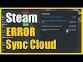 How to Fix the STEAM CLOUD Sync Error on PC Settings Tutorial