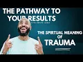 Lagu The Spiritual Meaning of Trauma - The Pathway to Your Results Podcast