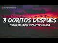 Oscar Maydon x Panter Belico - 3 Doritos Después (Letra\Lyrics)