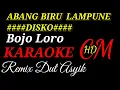 Download Lagu KARAOKE BOJO LORO Abang Biru Lampune Disko, REMIX DUT ASYIK