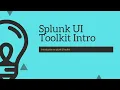 Introduction to Splunk UI Toolkit