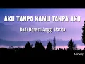 Aku Tanpa Kamu Tanpa Aku - Budi Doremi & Anggi Marito ||Lirik