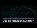 JMeter Class6 HTTP Cookie Manager